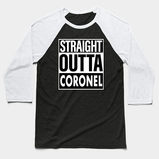 Coronel Name Straight Outta Coronel Baseball T-Shirt by ThanhNga